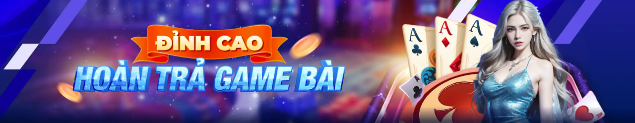 Hoàn trả game bài cực lớn tại 11winnvip